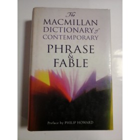 The MACMILLAN  DICTIONARY  of  CONTEMPORARY  PHRASE &  FABLE 